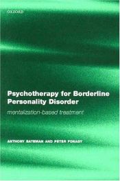 book cover of Psychotherapy for borderline personality disorder : mentalization-based treatment by Anthony Bateman