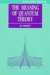 book cover of The meaning of quantum theory by Jim Baggott