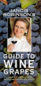 book cover of Jancis Robinson's Guide to Wine Grapes by Jancis Robinson