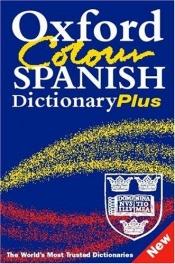 book cover of Oxford Color Spanish Dictionary Plus: Spanish-English, English-Spanish = Espa~nol-Ingles, Ingles-Espa~nol (Dictionary) by Oxford University Press