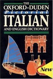 book cover of The Oxford-Duden Pictorial Italian and English Dictionary by הוצאת אוניברסיטת אוקספורד