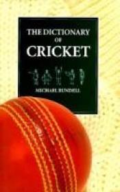 book cover of The Dictionary of Cricket by Michael Rundell