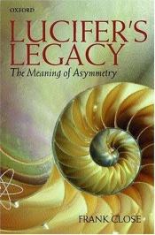 book cover of Lucifer's Legacy by Frank Close