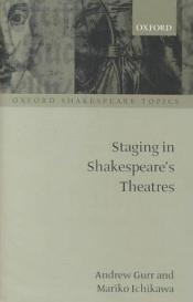 book cover of Staging in Shakespeare's theatres by Andrew Gurr