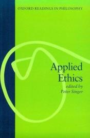 book cover of Applied Ethics (Oxford Readings in Philosophy) by 彼得·辛格