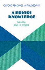 book cover of A Priori Knowledge (Oxford Readings in Philosophy) by Paul K. Moser