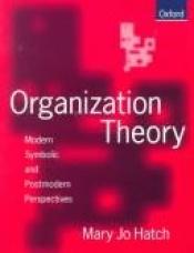 book cover of Organization Theory: Modern, Symbolic, and Postmodern Perspectives by Mary Jo Hatch