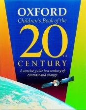 book cover of The Oxford Children's Book of the 20th Century by Stewart Ross