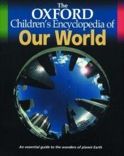 book cover of The Oxford Children's Encyclopedia of Our World by 牛津大学出版社