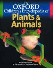 book cover of The Oxford Children's Encyclopedia of Plants and Animals by Oxford University Press