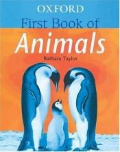 book cover of Oxford First Book of Animals (First Book) by Barbara Taylor