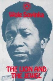 book cover of The Lion and the Jewel (Three Crowns S.) by Wole Soyinka