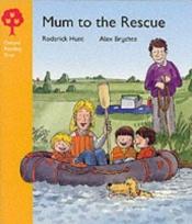 book cover of Oxford Reading Tree: Stage 5: More Stories: Mum to the Rescue by Roderick Hunt