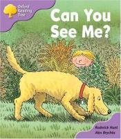 book cover of Oxford Reading Tree: Stage 1+: First Phonics: Can You See Me? (Oxford Reading Tree) by Roderick Hunt