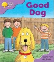 book cover of Oxford Reading Tree: Stage 1+: First Phonics: Good Dog (Oxford Reading Tree) by Roderick Hunt