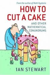 book cover of Come tagliare una torta e altri rompicapi matematici by Ian Stewart