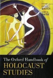 book cover of The Oxford Handbook of Holocaust Studies (Oxford Handbooks) by John K. Roth|Peter Hayes