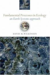 book cover of Fundamental Processes in Ecology: An Earth Systems Approach by David M. Wilkinson