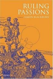 book cover of Ruling passions by Simon Blackburn