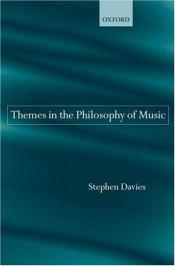 book cover of Themes in the Philosophy of Music by Stephen Davies