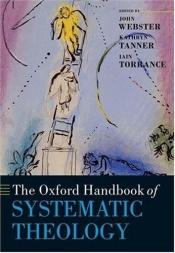 book cover of The Oxford Handbook of Systematic Theology (Oxford Handbooks in Religion and Theology) by John B. Webster