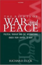 book cover of The Rights of War and Peace: Political Thought and the International Order from Grotius to Kant by Richard Tuck