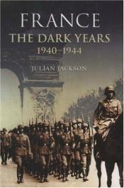 book cover of France: The Dark Years, 1940-1944 by Julian T. Jackson