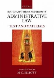 book cover of Beatson, Matthews and Elliott's Administrative Law: Text and Materials by Mark Elliot