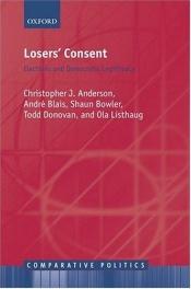 book cover of Losers' Consent: Elections and Democratic Legitimacy (Comparative Politics) by André Blais|Christopher J. Anderson|Ola Listhaug|Shaun Bowler|Todd Donovan