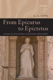 book cover of From Epicurus to Epictetus: Studies in Hellenistic and Roman Philosophy by A. A. Long