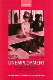 book cover of Unemployment: Macroeconomic Performance and the Labour Market by Richard Layard