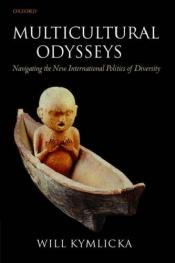 book cover of Multicultural Odysseys: Navigating the New International Politics of Diversity by ウィル・キムリッカ