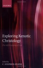 book cover of Exploring Kenotic Christology: The Self-Emptying of God by C. Stephen Evans