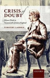 book cover of Crisis of doubt: honest faith in nineteenth-century England by Timothy T. Larsen