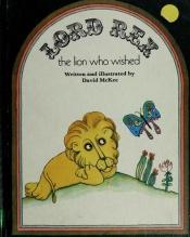 book cover of Lord Rex, the lion who wished by David McKee