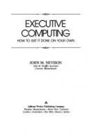 book cover of Executive computing: how to get it done on your own by John M. Nevison