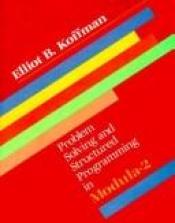 book cover of Problem solving and structured programming in Modula-2 by Elliot Koffman