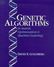 book cover of Genetic algorithms in search, optimization, and machine learning by David E. Goldberg