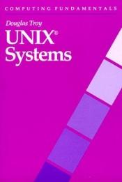 book cover of Computing fundamentals : UNIX systems by Douglas A. Troy