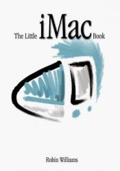 book cover of The Little iMac Book by Robin Williams