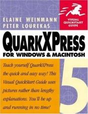 book cover of Quarkxpress 5 for Macintosh and Windows (Visual QuickStart Guides) by Elaine Weinmann|Peter Lourekas