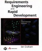 book cover of Requirements Engineering and Rapid Development: An object-oriented approach by Ian Graham