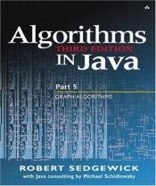 book cover of Algorithms in Java, Part 5: Graph Algorithms (3rd Edition) (Algorithms in Java) by Robert Sedgewick