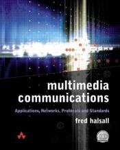 book cover of Multimedia communications : applications, networks, protocols, and standards by Fred Halsall