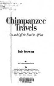 book cover of Chimpanzee Travels: On and Off the Road in Africa by Dale Peterson