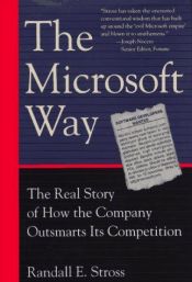 book cover of The Microsoft Way: The Real Story Of How The Company Outsmarts Its Competition by Randall E. Stross