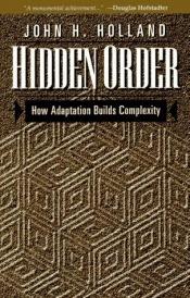 book cover of Hidden Order: How Adaption Builds Complexity (Helix Books) by John Henry Holland