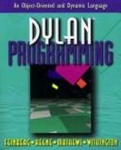 book cover of Dylan Programming: An Object-Oriented and Dynamic Language by Sonya E. Keene