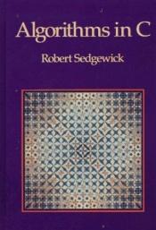 book cover of Algorithms in C (Addison-Wesley Series in Computer Science) by Robert Sedgewick
