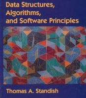 book cover of Data Structures, Algorithms, and Software Principles by Thomas A. Standish